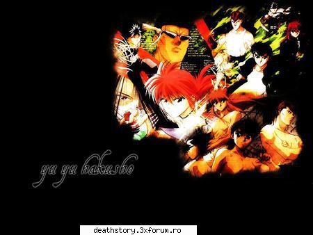 hakusho al6 lea anime care lam vazut cred:-? dar drept luptele mau interesat intrun mod invata din